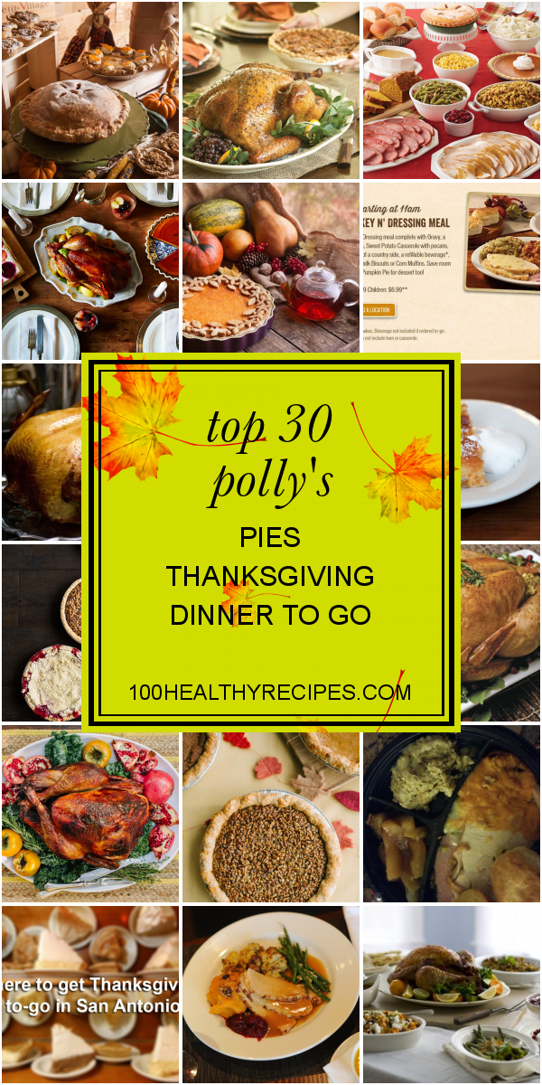 Top 30 Polly's Pies Thanksgiving Dinner to Go Best Diet and Healthy